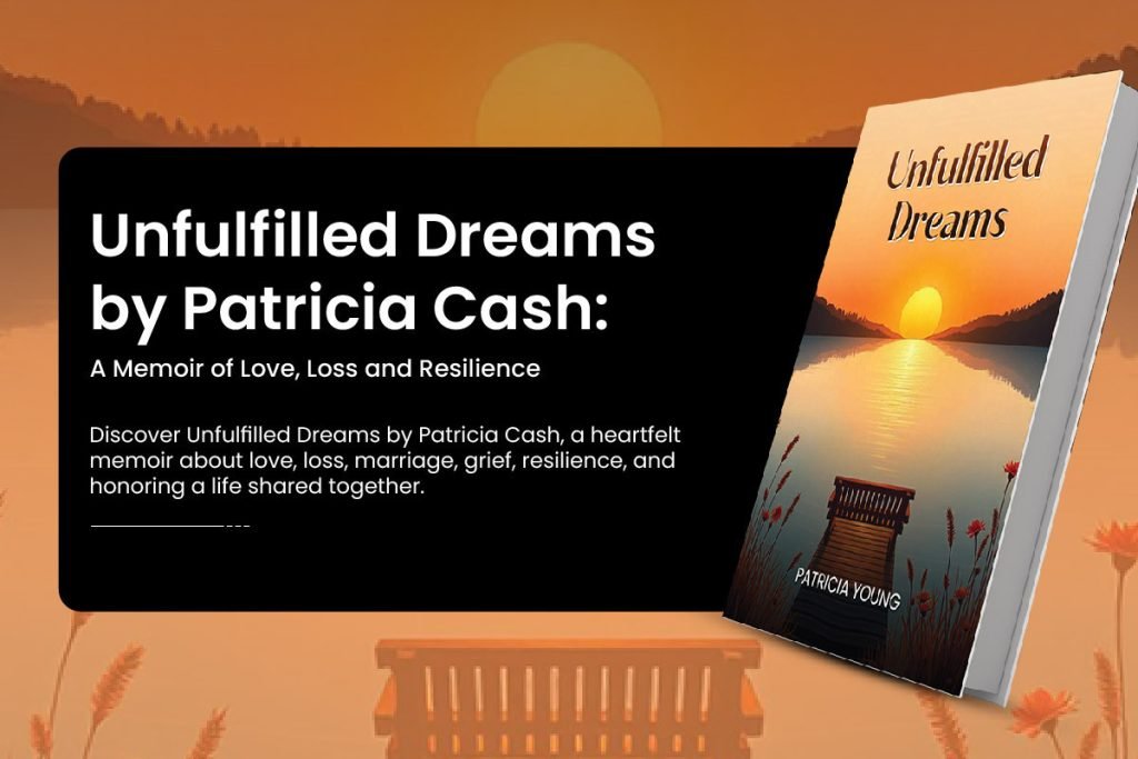 Unfulfilled Dreams by Patricia Cash book cover beside a sunset dock, with the title "A Memoir of Love, Loss and Resilience"